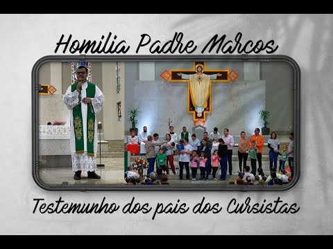 Homilia Padre Marcos Testemunho dos pais 10º Tachinha dia 18-09-22 missa enc facto a