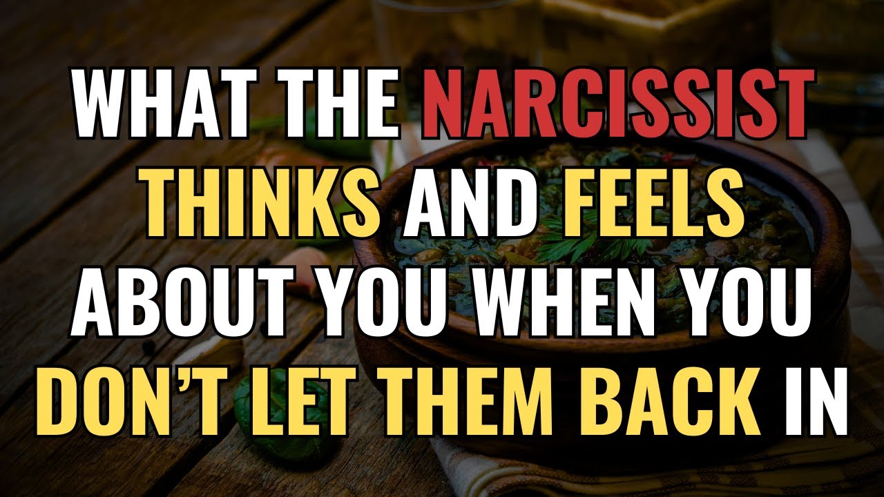 What the Narcissist Thinks and Feels About You When You Don’t Let Them Back In | NPD | Narcissism