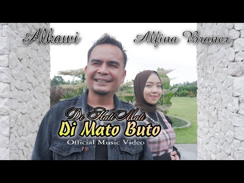 LAGU MINANG TERBARU - DI HATI MATI DI MATO BUTO - ALKAWI FT ALFINA BRANER | Cipt : Alkawi ( OMV )