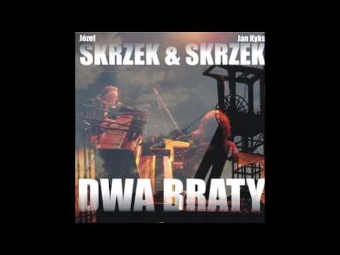 JÓZEF SKRZEK & JAN KYKS SKRZEK - O MÓJ ŚLĄSKU - DWA BRATY