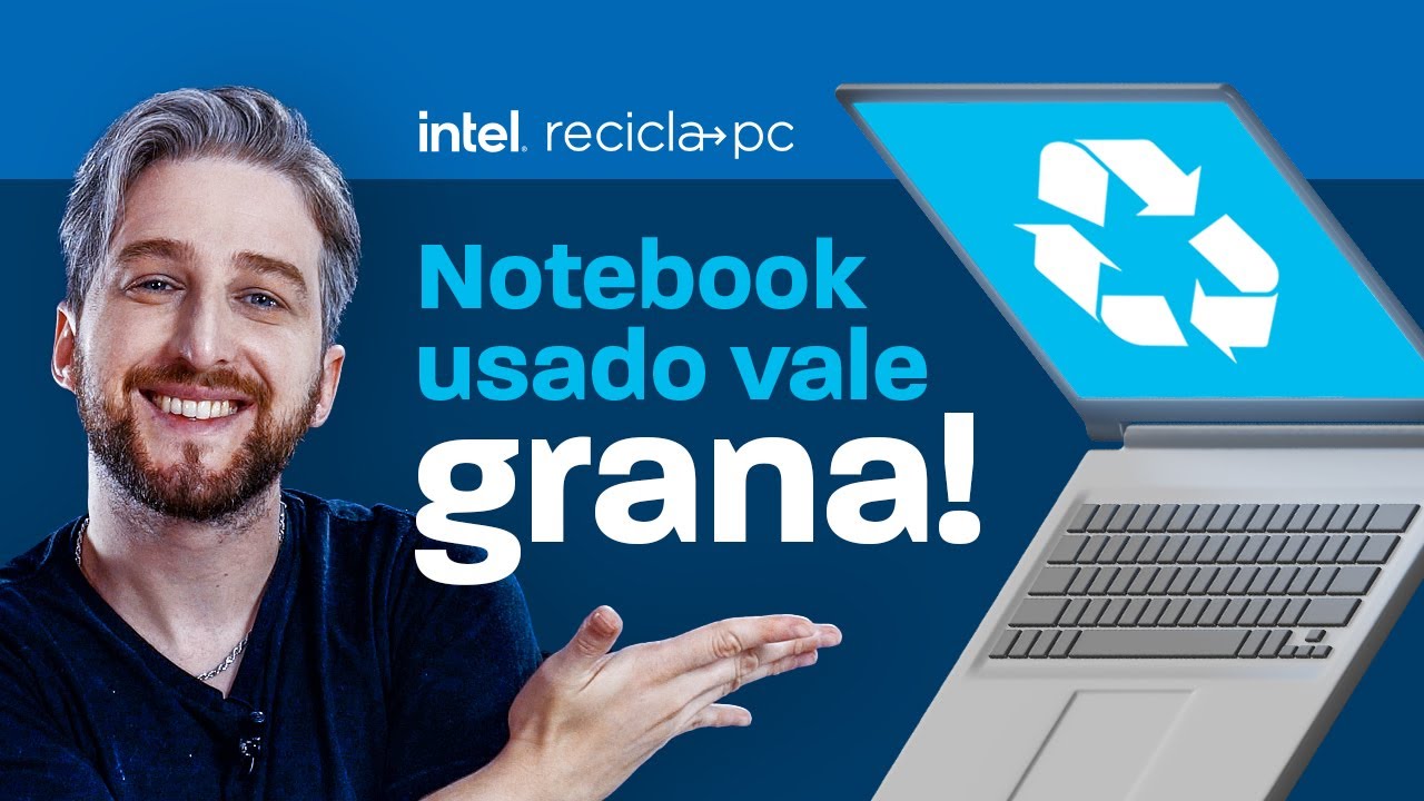 Seu NOTEBOOK USADO vale DESCONTO na compra do NOVO e ajuda o meio ambiente | INTEL e CIRCULAR BRAIN