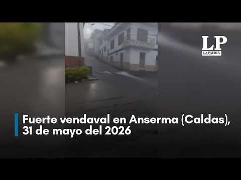 Fuerte vendaval en Anserma (Caldas), 31 de mayo del 2026