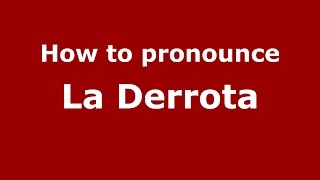 How to pronounce La Derrota