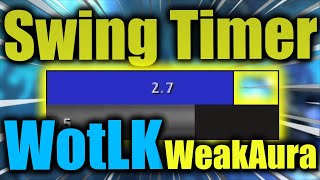 WotLK Swing Timer WeakAura | WotLK classic