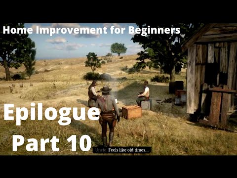 RED DEAD REDEMPTION 2 EPILOGUE Walkthrough Gameplay Part 10 - Home Improvement for Beginners