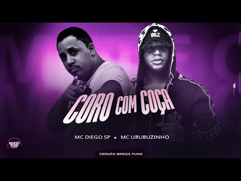 CORO COM COÇA - MC URUBUZINHO , MC DIEGO SP  ( BREGA FUNK )