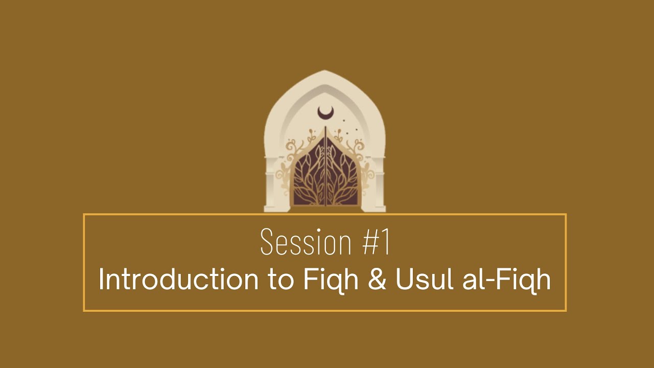 Intro to Fiqh & Usul al Fiqh | Session #1 of Foundations of Sharia Course