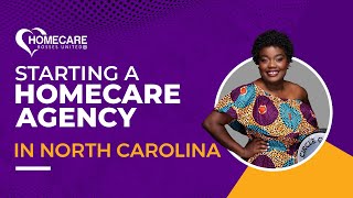 How to Start Your Homecare Agency in North Carolina
