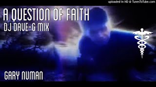 Gary Numan - A question of faith (DJ DaveG mix)