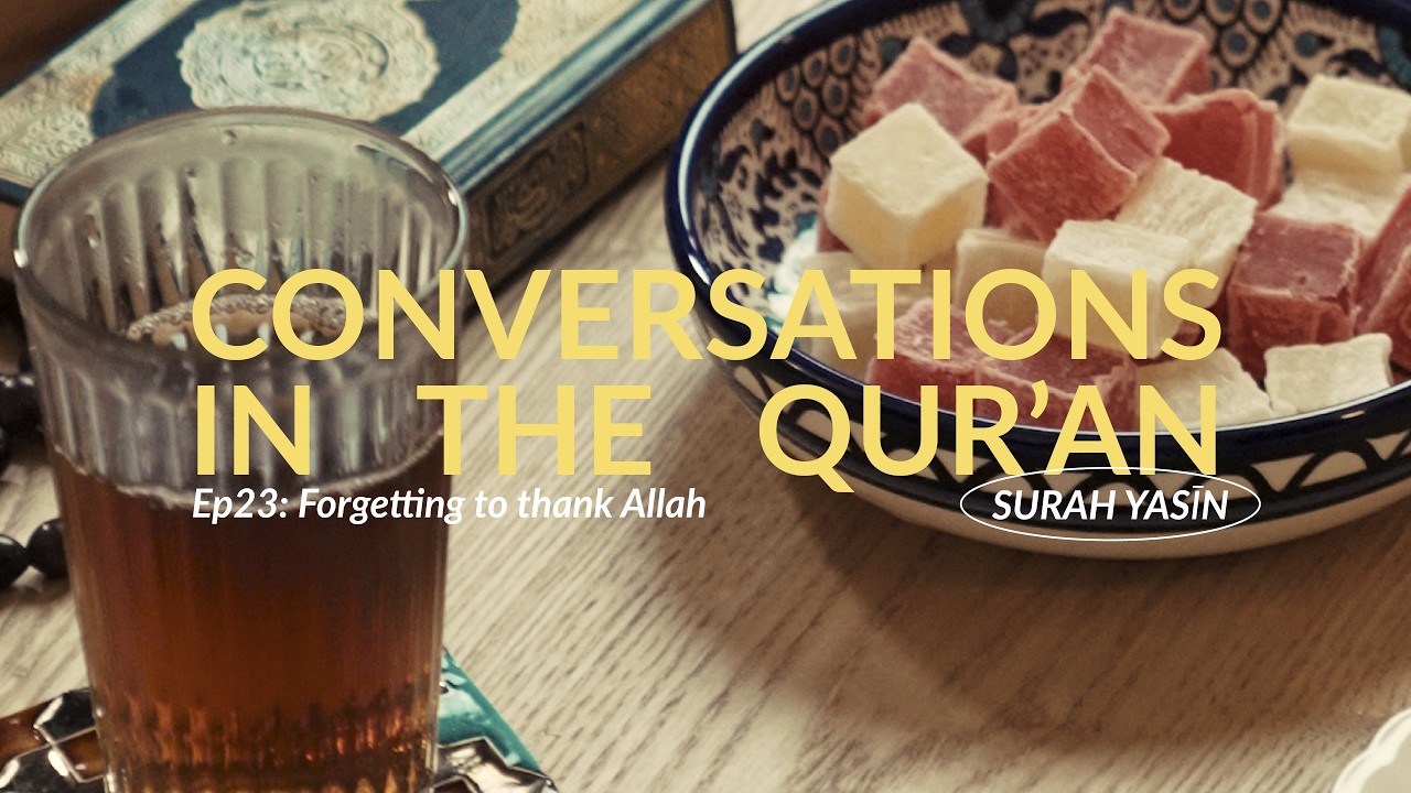 Episode 23: Conversations in the Qur'an - Tafsir of Surah Yasin | Islamic Relief UK