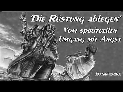 'Die Rüstung ablegen' - Vom spirituellen Umgang mit Angst - Jnanacandra