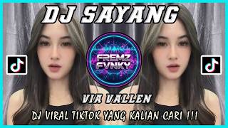Download lagu DJ SAYANG VIA VALLEN - DJ TIKTOK TERBARU 2026 mp3