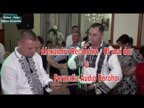 Alexandru Recolciuc - Of mai dor  *LIVE NUNTA BOTOSANI* | Video Foto Petru Ursache