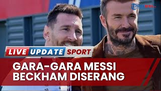 Gegara Messi-David Beckham Diserang Satu Juta Pesan! Imbas Capai Kesepakatan Pindah ke Inter Miami