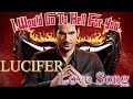LUCIFER (Netflix) Sings a Love Song - I Would Go To Hell For You - Fun Song