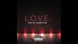 L.O.V.E. - Turn Up Ft. Young King