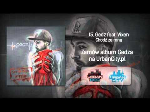 15. Gedz - Chodź ze mną (feat. Vixen)