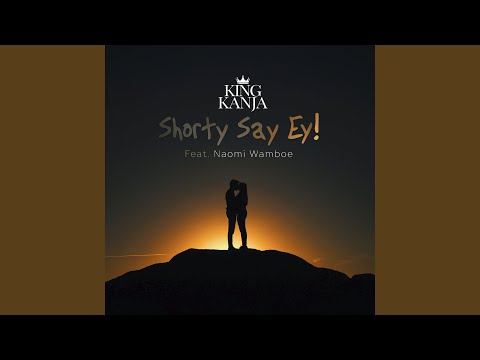 Shorty Say Ey (feat. Naomi Wamboe)
