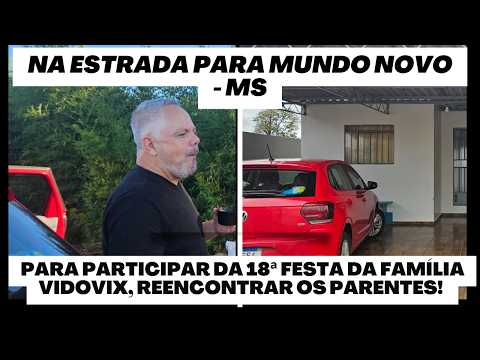 NA ESTRADA PARA MUNDO NOVO - MS - Festa da família Vidovix - Epis. 02