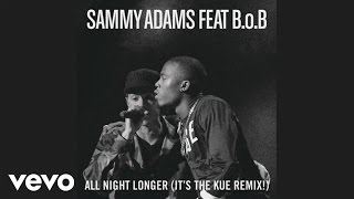 Sammy Adams - All Night Longer (It&#39;s The Kue Remix! (Audio))