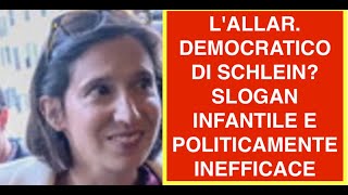 L'ALLAR. DEMOCRATICO DI SCHLEIN? SLOGAN INFANTILE E POLITICAMENTE INEFFICACE