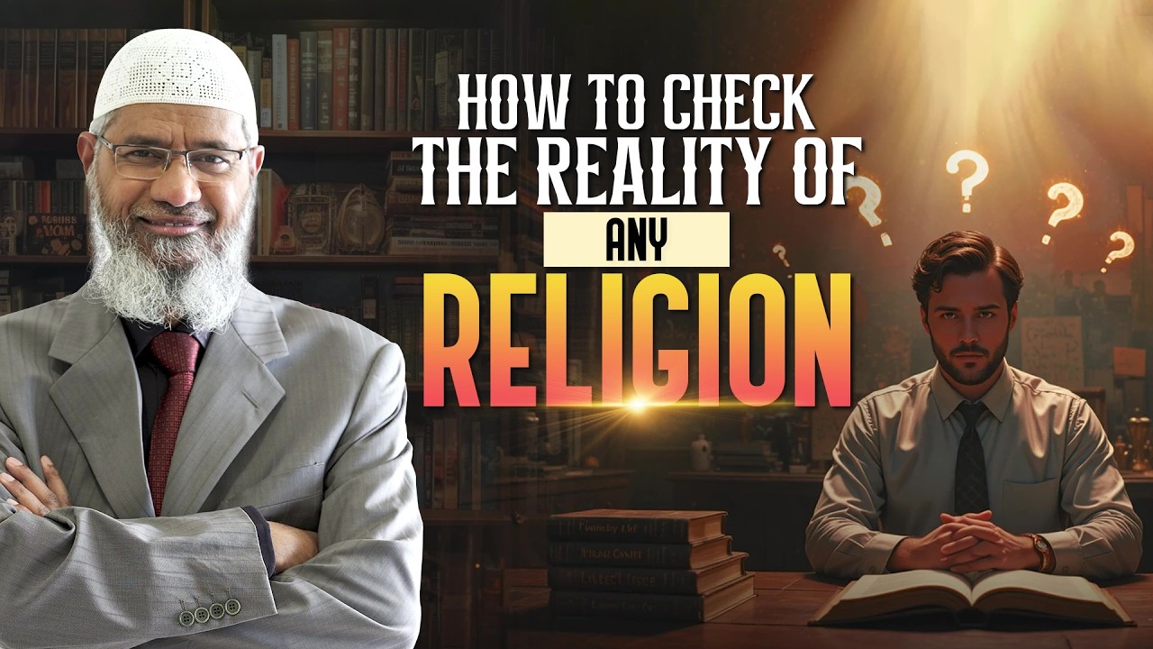 How to Check the Reality of Any Religion - Dr Zakir Naik