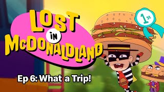  Lost In McDonaldland | S1.E6 | What a Trip!
