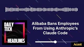Alibaba Bans Employees From Using Anthropic's Claude Code - DTH