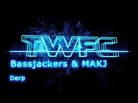 4K,TWFC - Bassjackers & MAKJ - DERP