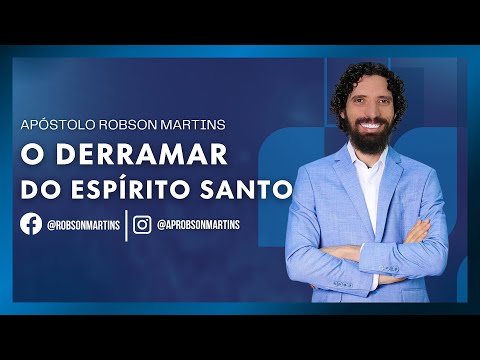 O derramar do Espírito Santo - Robson Martins