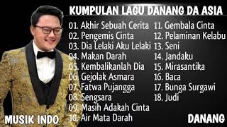 Download lagu KUMPULAN LAGU DANANG DA ASIA FULL ALBUM AKHIR SEBUAH CERITA, PENGEMIS CINTA, DIA LELAKI AKU LELAKI mp3 Download lagu KUMPULAN LAGU DANANG DA ASIA FULL ALBUM AKHIR SEBUAH CERITA, PENGEMIS CINTA, DIA LELAKI AKU LELAKI mp3