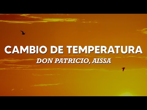 Don Patricio, Aissa - Cambio de Temperatura (Letra/Lyrics) 🧡🧡