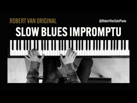 Slow Blues Impromptu  by Robert Van - 12 Bar Blues - Solo Piano