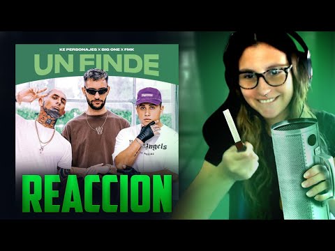 REACCION A "UN FINDE"- FMK, KE PERSONAJES, BIG ONE| CROSSOVER #2