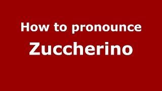 How to pronounce Zuccherino