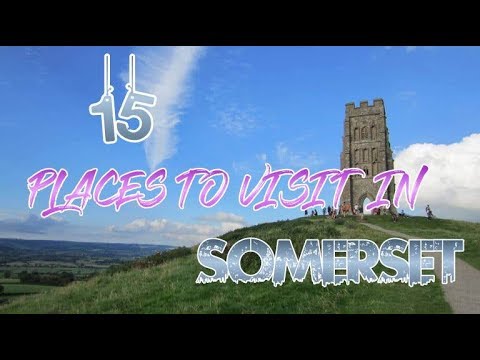 Top 15 Places To Visit In Somerset, England