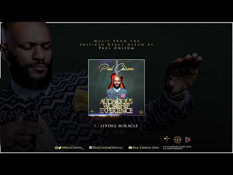 Paul Chisom - Living Miracle (Audacious Worship Experience)