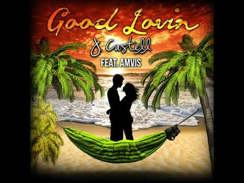 J. Castell feat. Amvis - Good Lovin