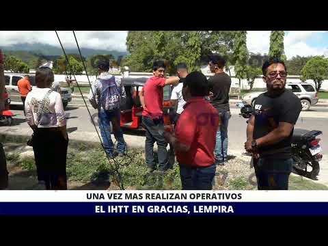 UNA VEZ MAS REALIZAN OPERATIVOS EL IHTT EN GRACIAS, LEMPIRA
