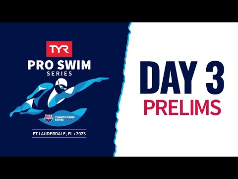 Day 3 Prelims | 2023 TYR Pro Swim Series Fort Lauderdale