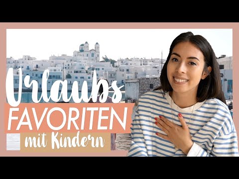 URLAUB MIT KINDERN WOHIN NUR? PAROS, PORTUGAL, ISLA HOLBOX, KAPSTADT, TIROL I EILEENA