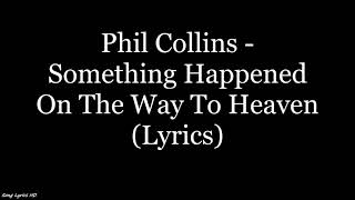 Phil Collins - Something Happened On The Way To Heaven (Lyrics HD)