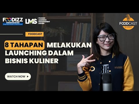 8 Tahapan Melakukan Launching dalam Bisnis Kuliner | Foodcast