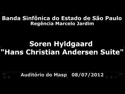 Banda Sinfônica do Estado de São Paulo - Soren Hyldgaard - Hans Christian Andersen Suite