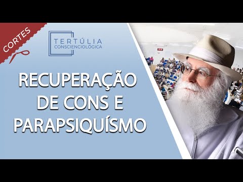 O Parapsiquísmo ajuda na Recuperação de Cons