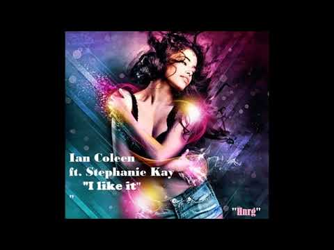 Ian Cole ft Stephanie Kay / I Like It   ( New Generation )