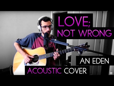 Love Not Wrong Brave - Eden