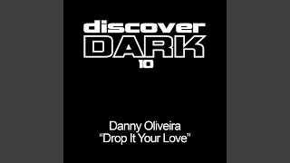 Drop It Your Love (Original Mix)