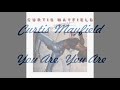 Curtis Mayfield - You Are, You Are - LIGNE JAUNE LEE Curtis Mayfield - You Are, You Are
