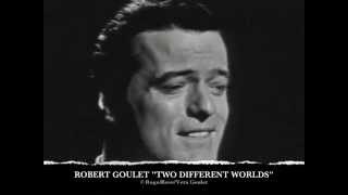ROBERT GOULET "TWO DIFFERENT WORLDS"